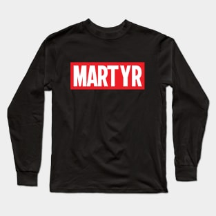 Martyrdom Long Sleeve T-Shirt